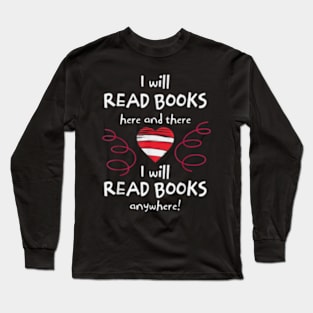 i love read books here and there i will read books anywhere Long Sleeve T-Shirt